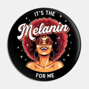 It's the Melanin for Me Pin