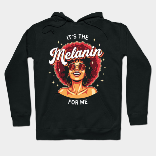 It's the Melanin for Me Hoodie by enrynz