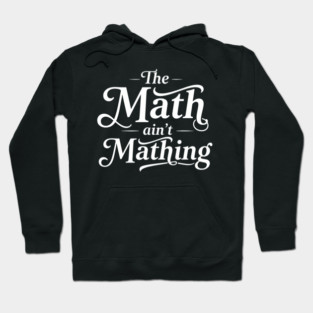 The Math Ain't Mathing Hoodie