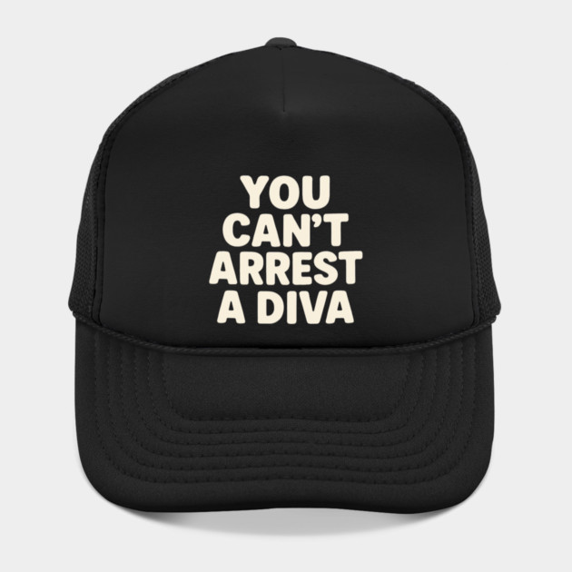 You Can't Arrest A Diva Funny Fashion Queen by ArtistTee ⭐⭐⭐⭐⭐