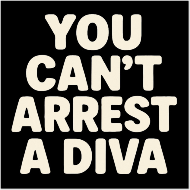 You Can't Arrest A Diva Funny Fashion Queen Wall Art by ArtistTee ⭐⭐⭐⭐⭐
