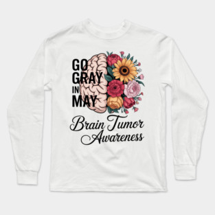 Brain Cancer Tumor Awareness Go Gray In May Flowers 1 Long Sleeve T-Shirt