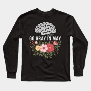 Brain Cancer Tumor Awareness Go Gray In May Flowers  2 Long Sleeve T-Shirt