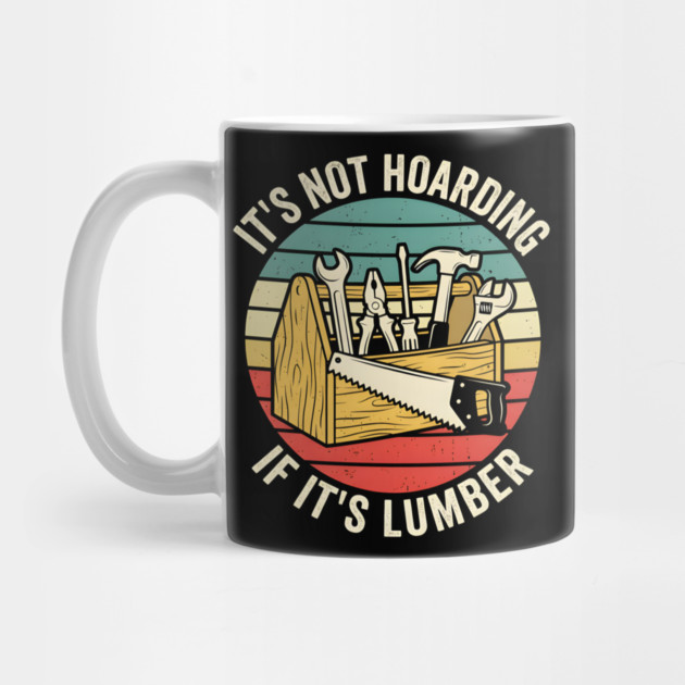 It's Not Hoarding If It's Lumber Handyman Humor by ArtistTee ⭐⭐⭐⭐⭐