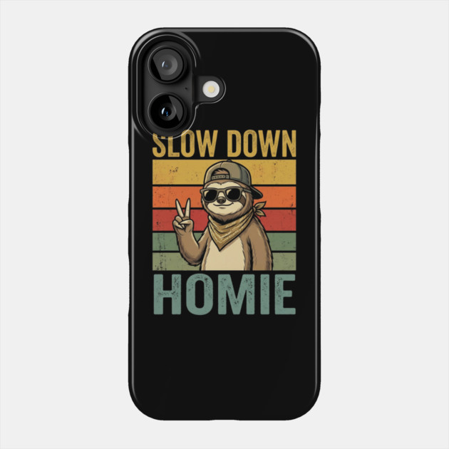 Slow Down Homie Sloth Funny Retro Phone Case by ArtistTee ⭐⭐⭐⭐⭐