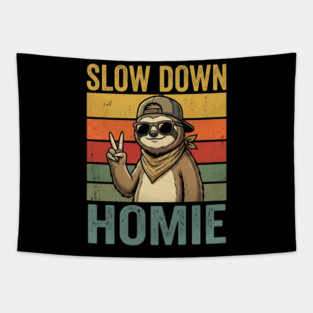 Slow Down Homie Sloth Funny Retro Tapestry