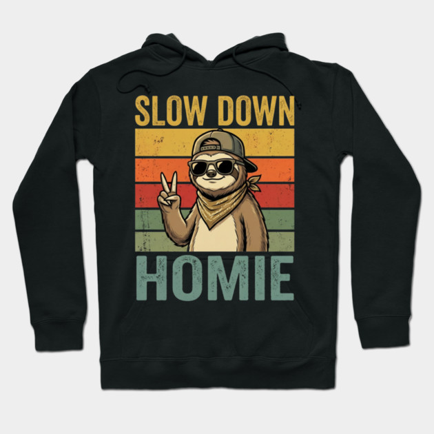 Slow Down Homie Sloth Funny Retro Hoodie by ArtistTee ⭐⭐⭐⭐⭐