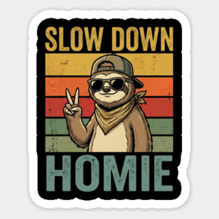 Slow Down Homie Sloth Funny Retro Sticker