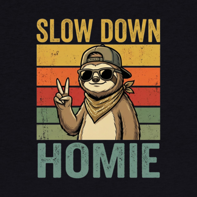 Slow Down Homie Sloth Funny Retro by ArtistTee ⭐⭐⭐⭐⭐