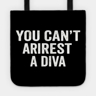 You Can't Arrest A Diva Sarcastic Humor Fashionista Tote