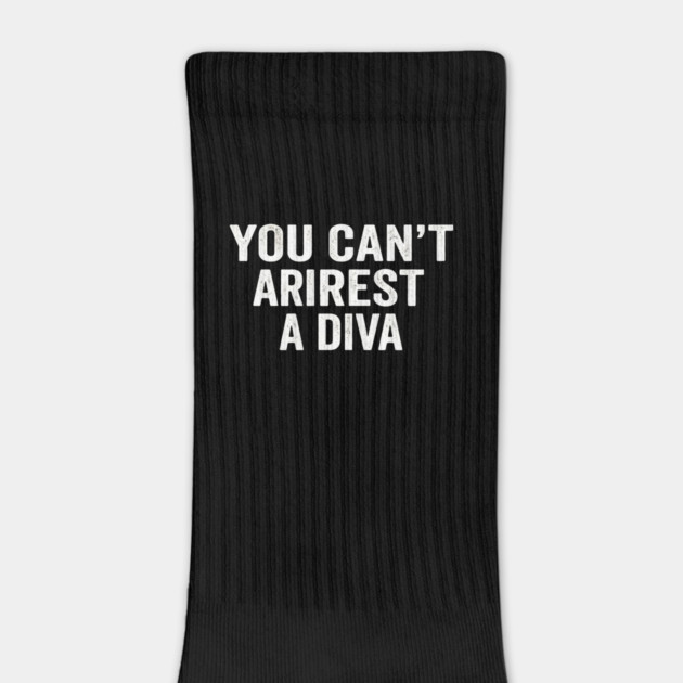 You Can't Arrest A Diva Sarcastic Humor Fashionista by ArtistTee ⭐⭐⭐⭐⭐