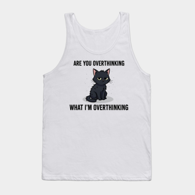 Are You Overthinking What I'm Overthinking Tank Top by enrynz