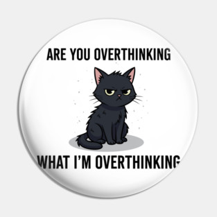 Are You Overthinking What I'm Overthinking Pin