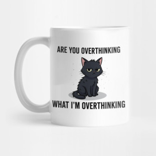 Are You Overthinking What I'm Overthinking Mug