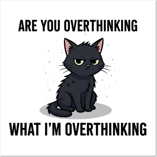 Are You Overthinking What I'm Overthinking Wall Art by enrynz