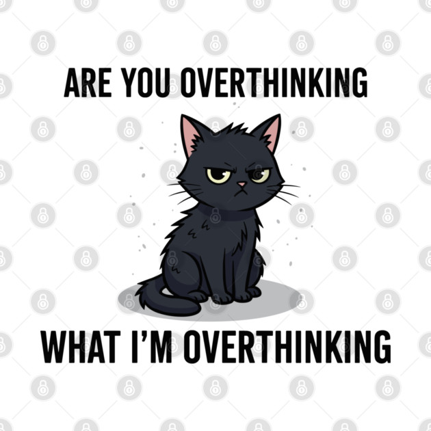 Are You Overthinking What I'm Overthinking by enrynz