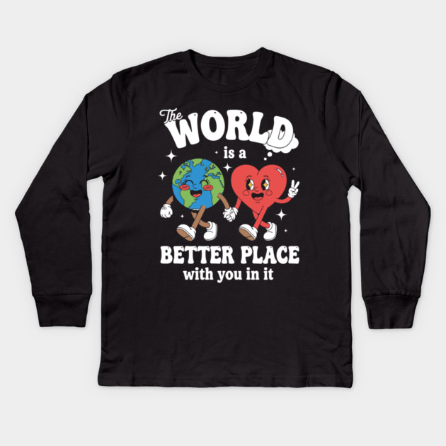 The World Is A Better Place With You In It Kids Long Sleeve T-Shirt by enrynz