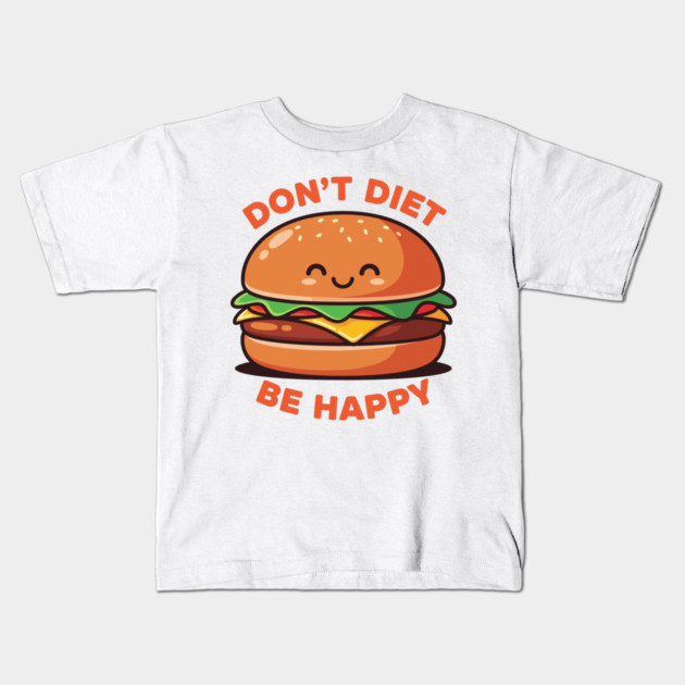 Don't Diet, Be Happy Kids T-Shirt by enrynz
