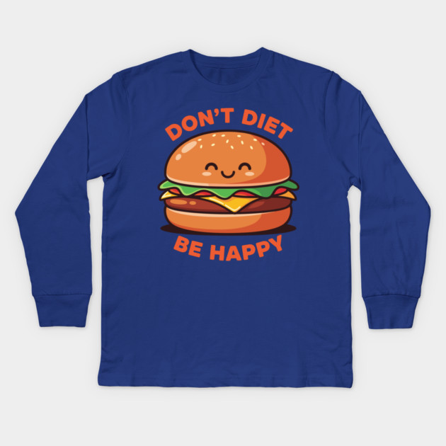 Don't Diet, Be Happy Kids Long Sleeve T-Shirt by enrynz