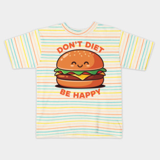 Don't Diet, Be Happy Kids T-Shirt