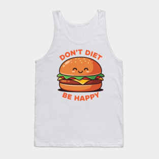 Don't Diet, Be Happy Tank Top