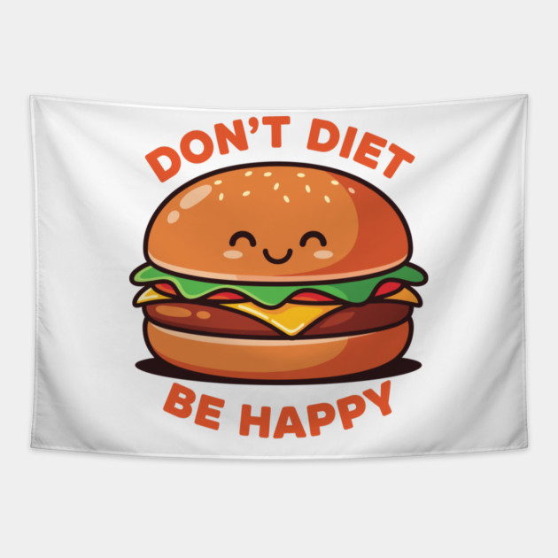 Don't Diet, Be Happy Tapestry by enrynz