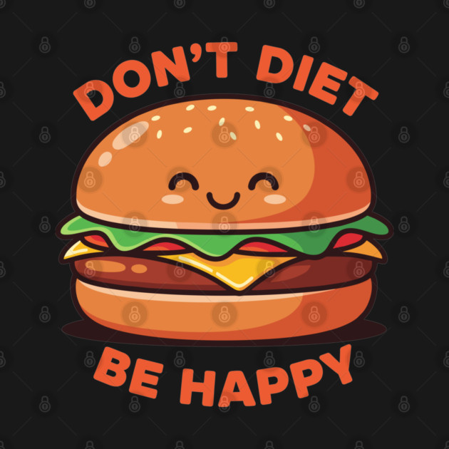 Don't Diet, Be Happy by enrynz
