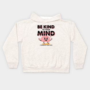 Be Kind To Your Mind Kids Hoodie