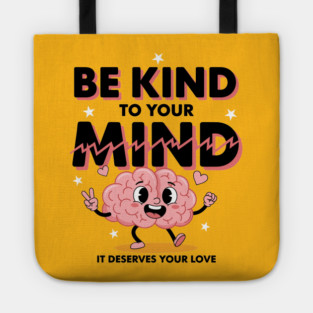 Be Kind To Your Mind Tote