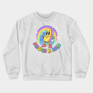Drugs R Bad Crewneck Sweatshirt