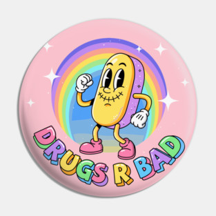 Drugs R Bad Pin
