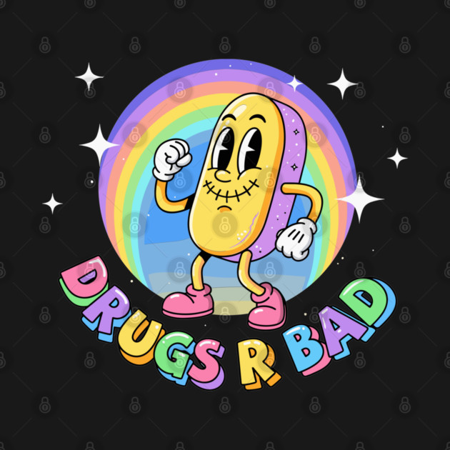 Drugs R Bad by enrynz