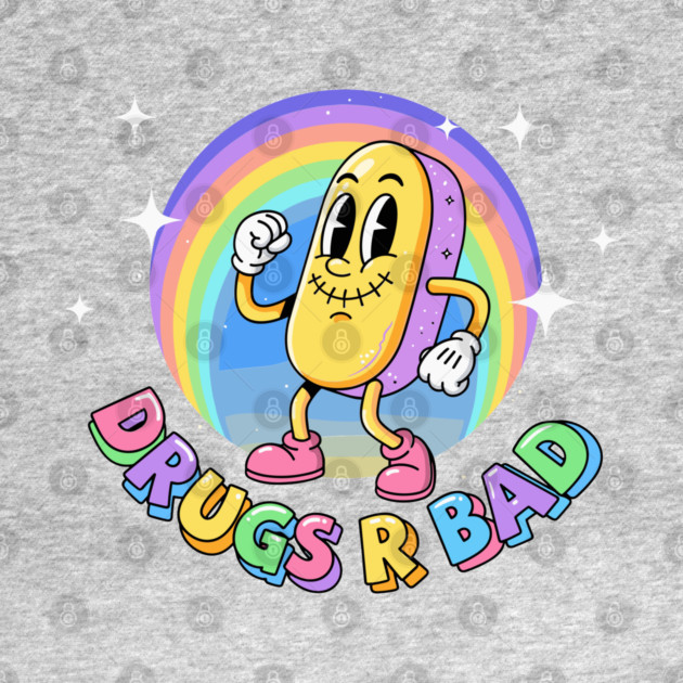 Drugs R Bad by enrynz