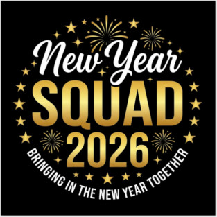New Year Squad 2026 Bringing In The New Year Together Posters and Art