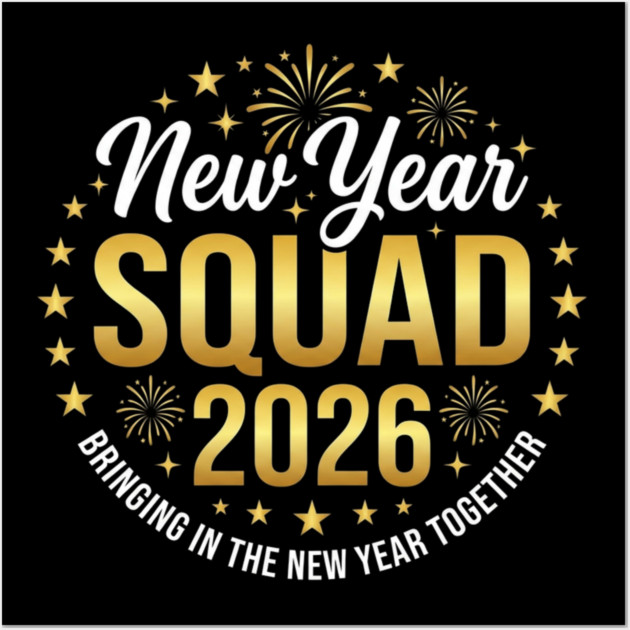 New Year Squad 2026 Bringing In The New Year Together Wall Art by ArtistTee ⭐⭐⭐⭐⭐