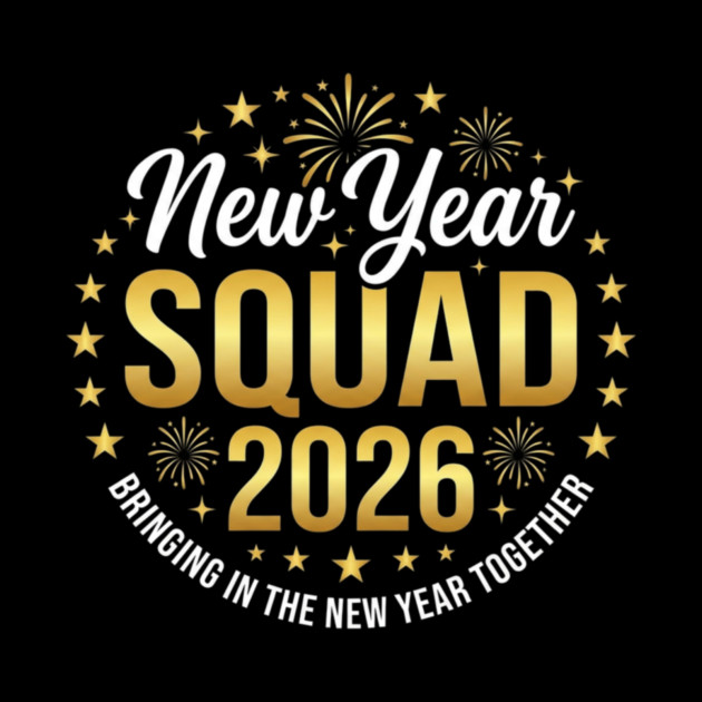 New Year Squad 2026 Bringing In The New Year Together by ArtistTee ⭐⭐⭐⭐⭐