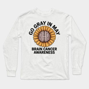 Brain Cancer Tumor Awareness Go Gray In May Sunflower Ribbon Long Sleeve T-Shirt