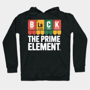 Black The Prime Element Black History Month Periodic Table Hoodie