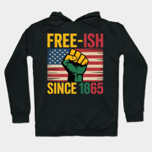 Free-ish Since 1865 Black History Month Hoodie