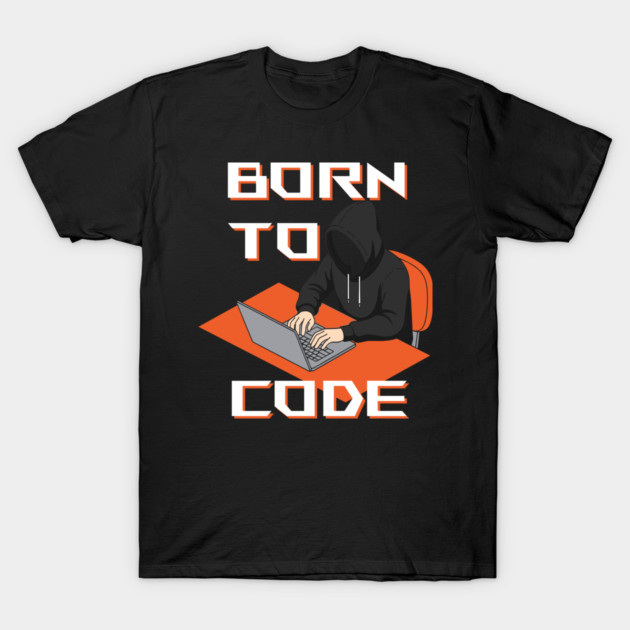 Born To Code T-Shirt by enrynz