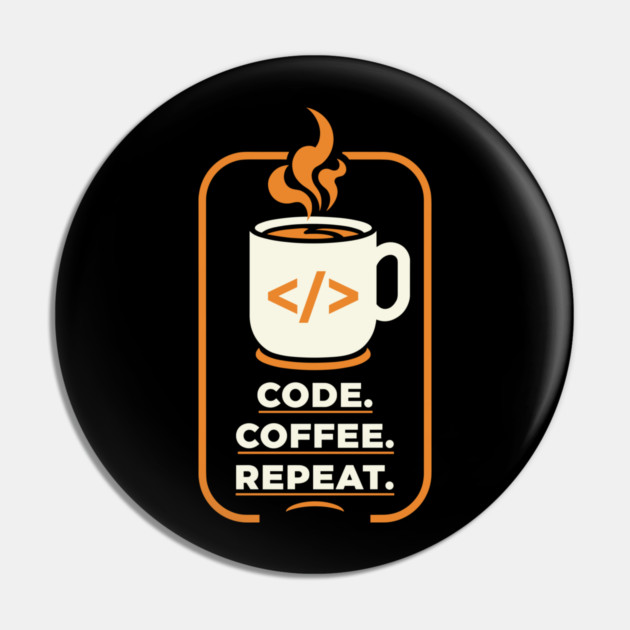 Code. Coffee. Repeat. Pin by enrynz
