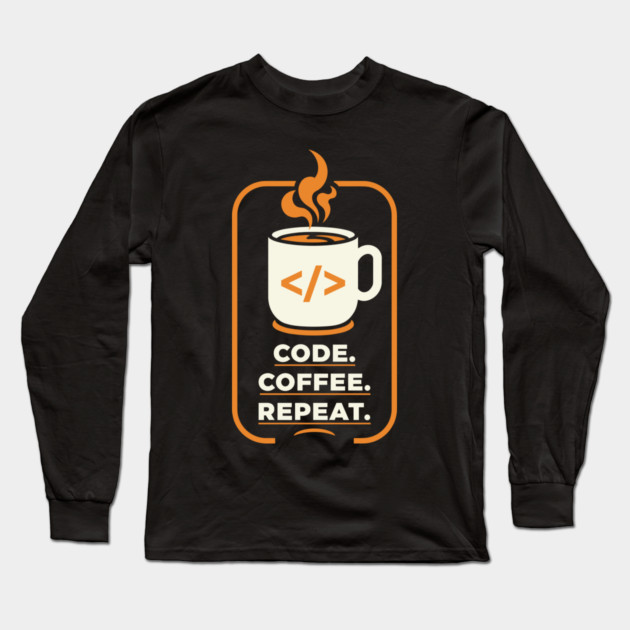 Code. Coffee. Repeat. Long Sleeve T-Shirt by enrynz