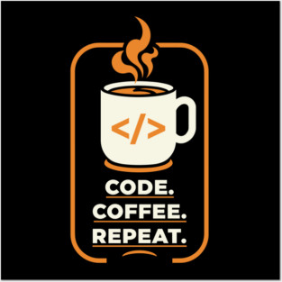 Code. Coffee. Repeat. Posters and Art