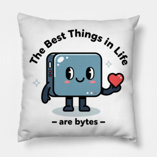 Best Things in Life Are Bytes Pillow