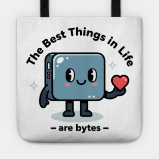 Best Things in Life Are Bytes Tote