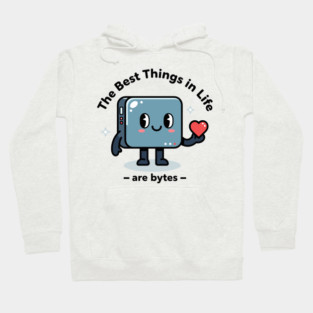Best Things in Life Are Bytes Hoodie