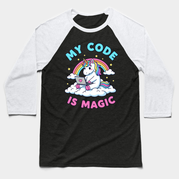 My Code Is Magic Cute Unicorn Coder! Baseball T-Shirt by enrynz