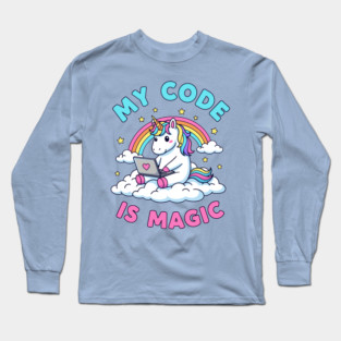 My Code Is Magic Cute Unicorn Coder! Long Sleeve T-Shirt