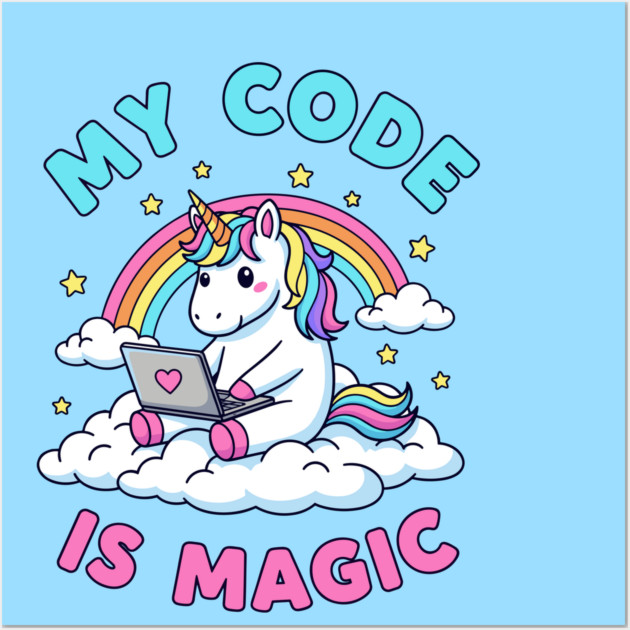 My Code Is Magic Cute Unicorn Coder! Wall Art by enrynz