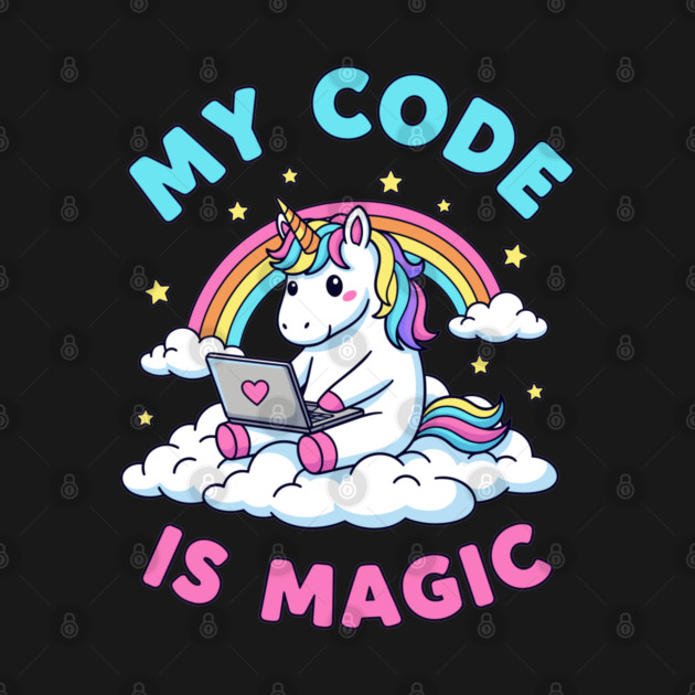 My Code Is Magic Cute Unicorn Coder! by enrynz